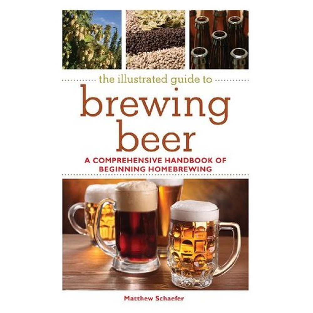 The Illustrated guide to brewing beer Matthew Schaefer
